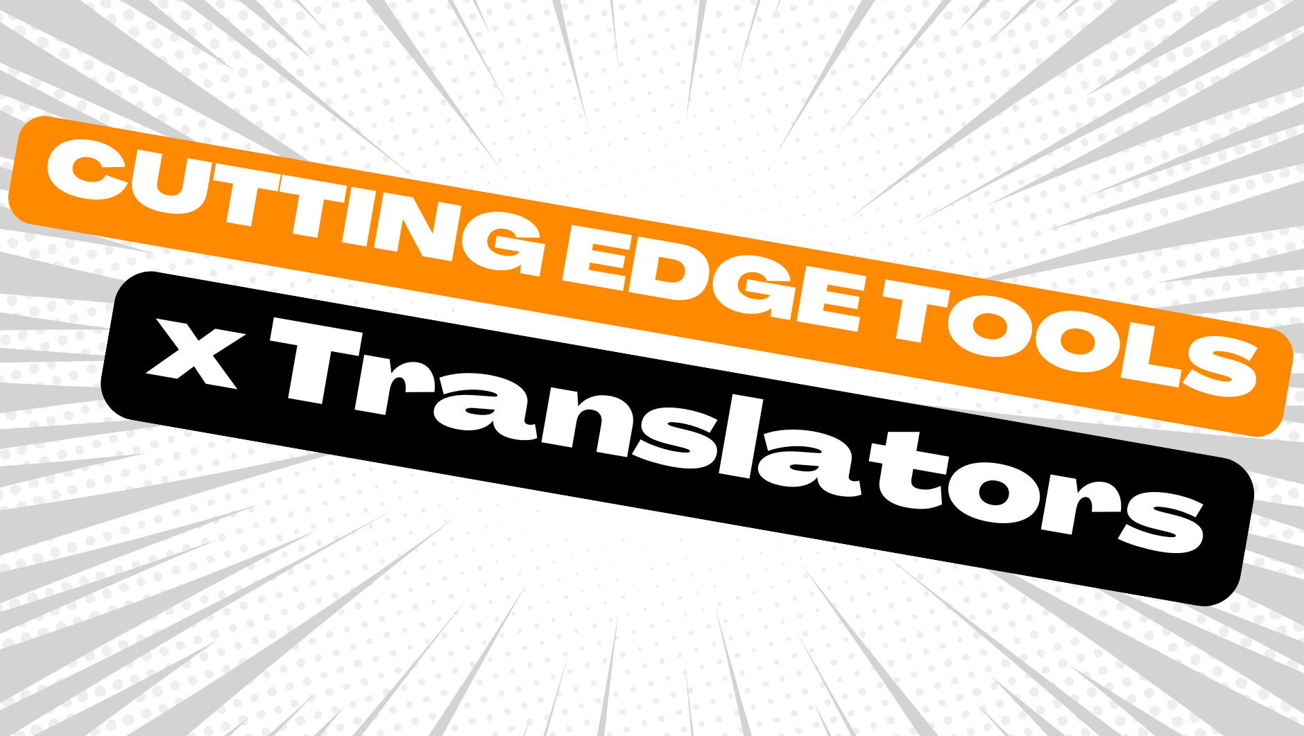 Cutting edge tools x Translators